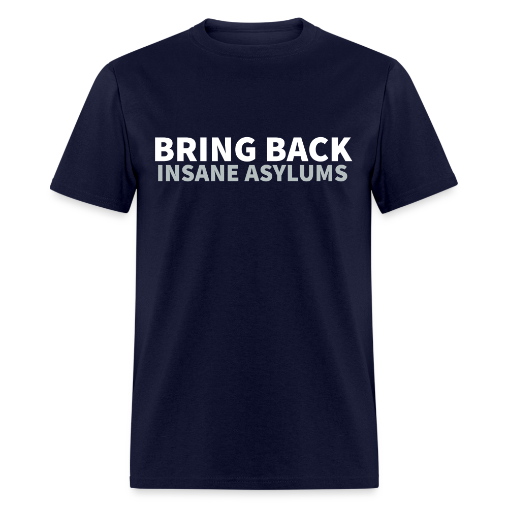 Bring Back Insane Asylums Classic T-Shirt - navy