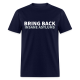 Bring Back Insane Asylums Classic T-Shirt - navy