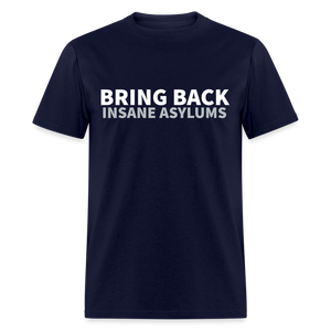 Bring Back Insane Asylums Classic T-Shirt - navy