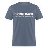 Bring Back Insane Asylums Classic T-Shirt - denim