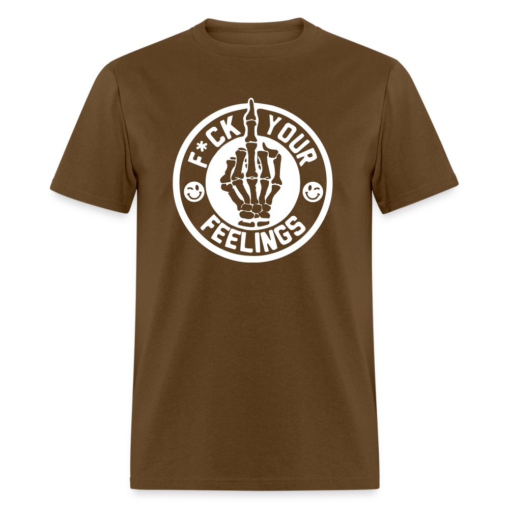 F*ck Your Feelings Classic T-Shirt - brown