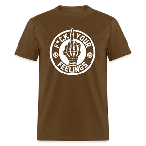 F*ck Your Feelings Classic T-Shirt - brown