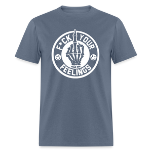 F*ck Your Feelings Classic T-Shirt - denim