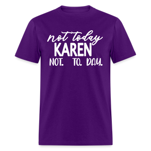 Not today Karen not. to. day. Classic T-Shirt - purple