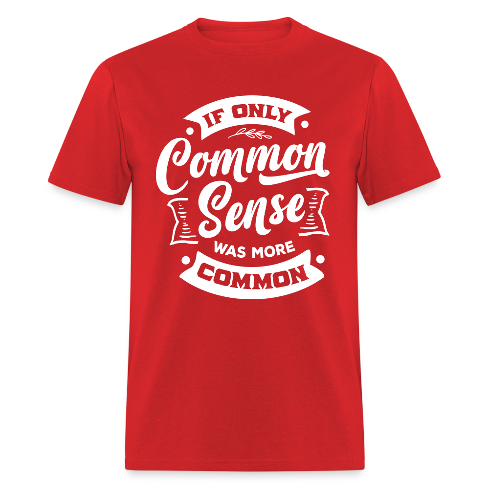 If only common sense was more common Classic T-Shirt - red