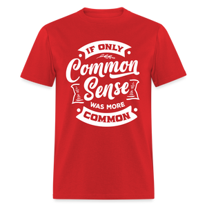 If only common sense was more common Classic T-Shirt - red