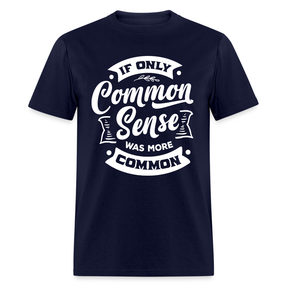 If only common sense was more common Classic T-Shirt - navy