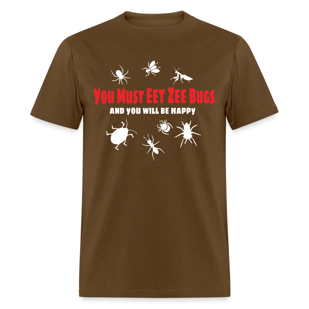 You Must Eet Zee Bugs - And You Will Be Happy Classic T-Shirt - brown