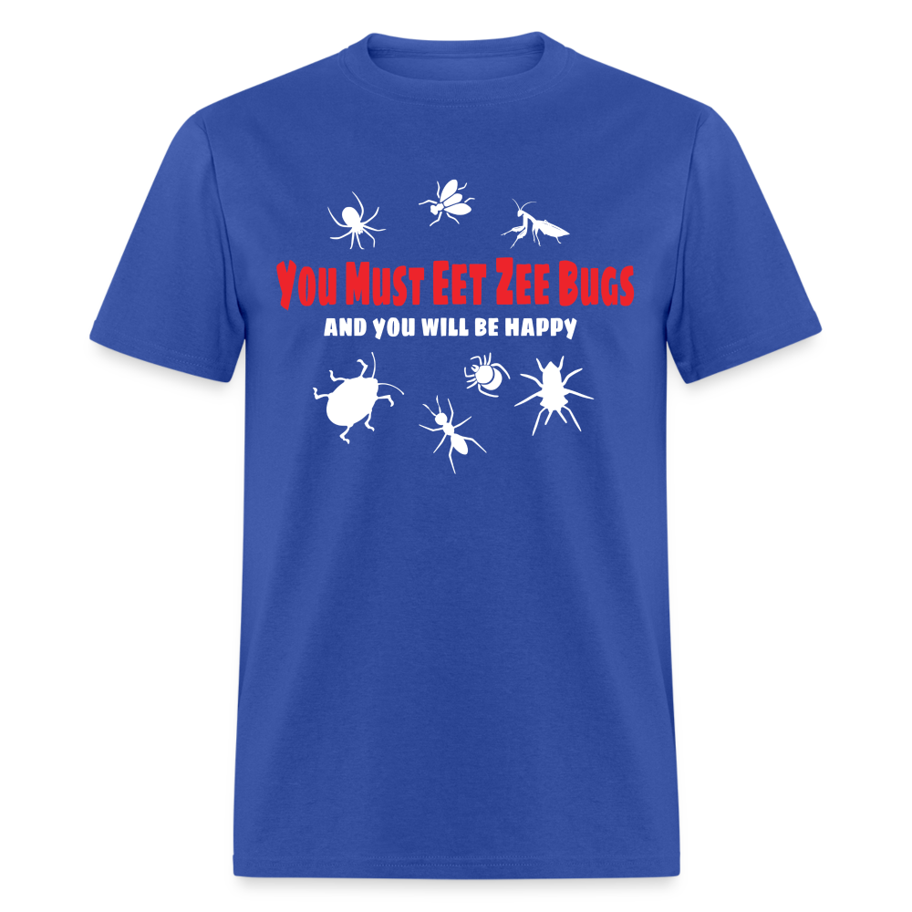 You Must Eet Zee Bugs - And You Will Be Happy Classic T-Shirt - royal blue