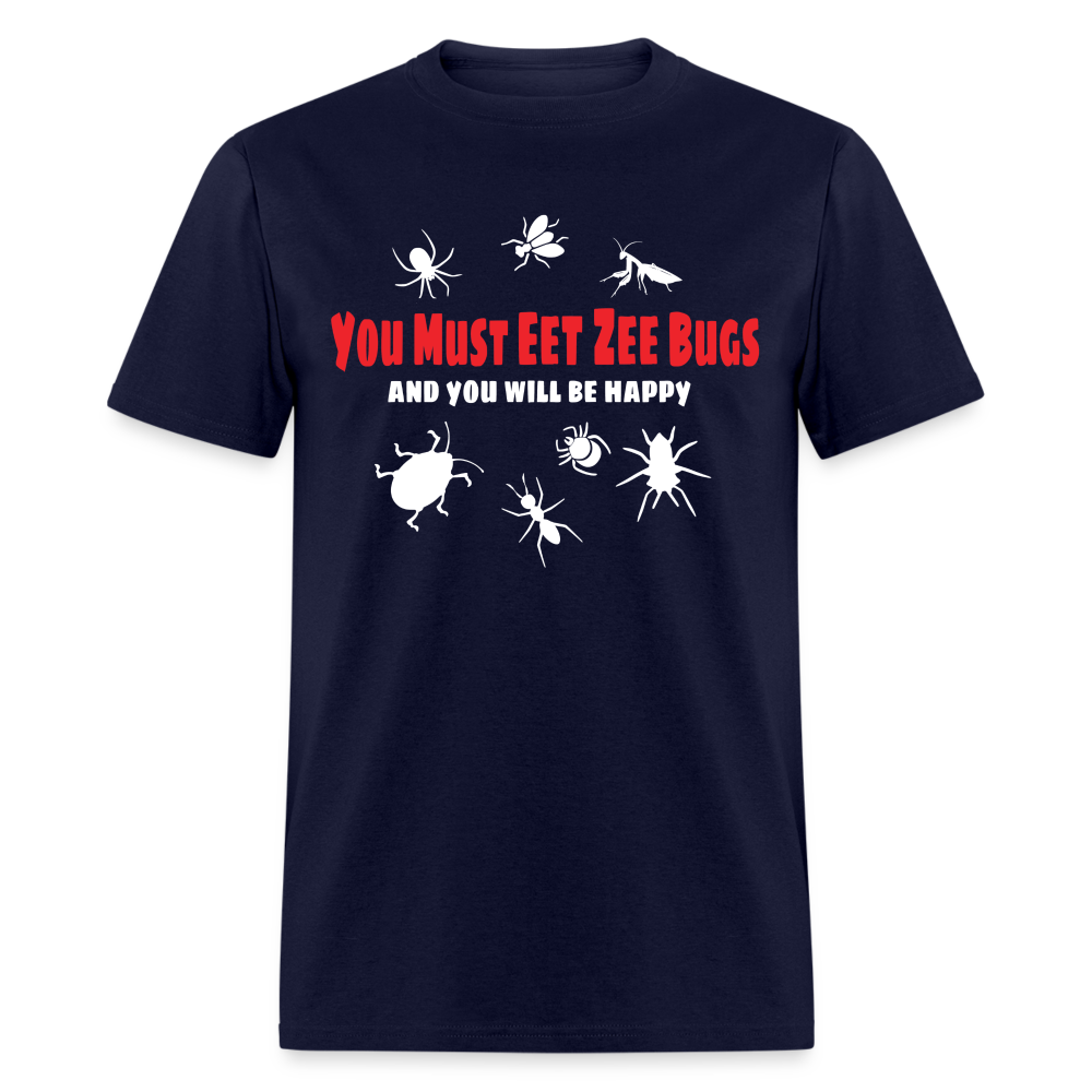 You Must Eet Zee Bugs - And You Will Be Happy Classic T-Shirt - navy