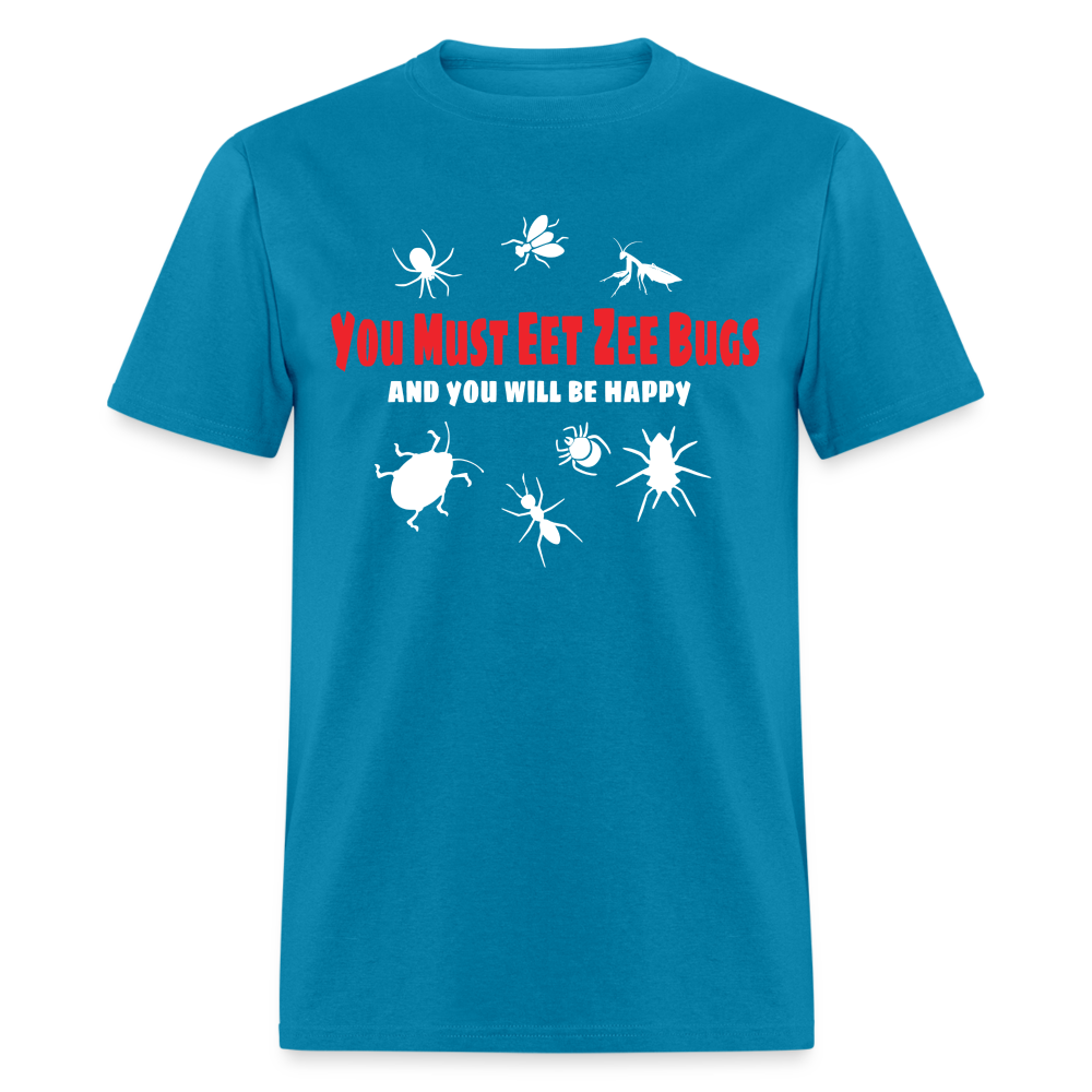 You Must Eet Zee Bugs - And You Will Be Happy Classic T-Shirt - turquoise