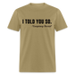 I TOLD YOU SO - Conspiracy Theorist Classic T-Shirt - khaki