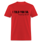 I TOLD YOU SO - Conspiracy Theorist Classic T-Shirt - red