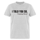 I TOLD YOU SO - Conspiracy Theorist Classic T-Shirt - heather gray