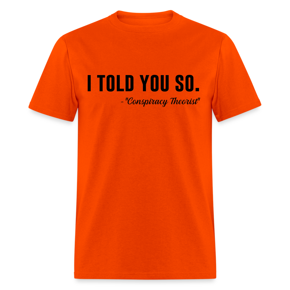 I TOLD YOU SO - Conspiracy Theorist Classic T-Shirt - orange