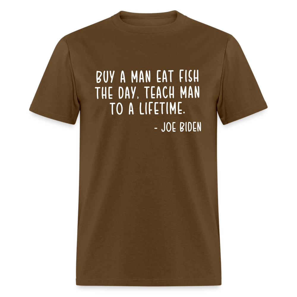 Joe Biden Quote Buy a Man Eat Fish Classic T-Shirt - brown