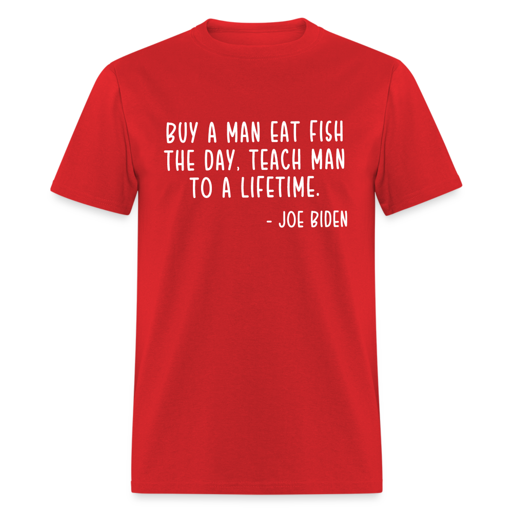 Joe Biden Quote Buy a Man Eat Fish Classic T-Shirt - red