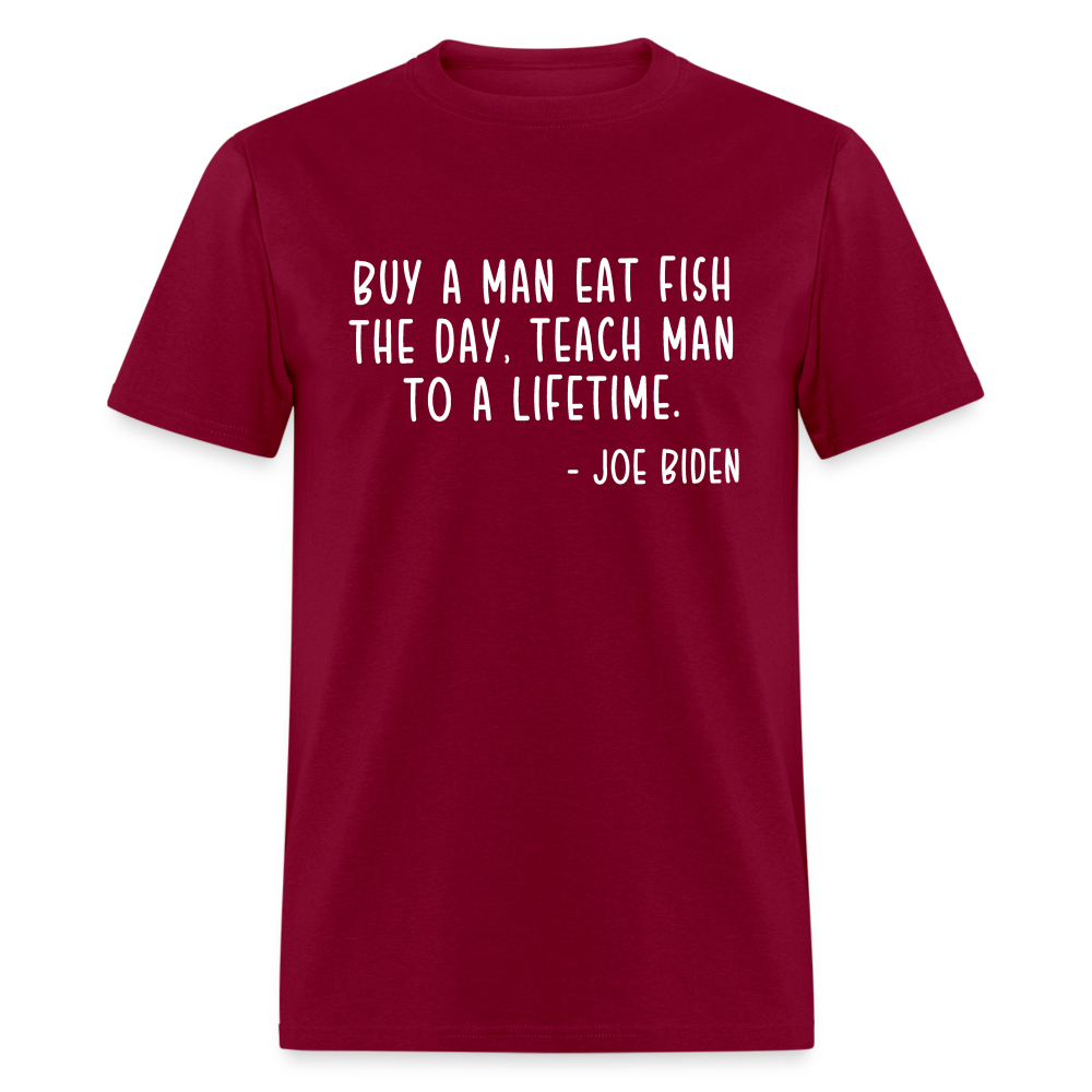 Joe Biden Quote Buy a Man Eat Fish Classic T-Shirt - burgundy