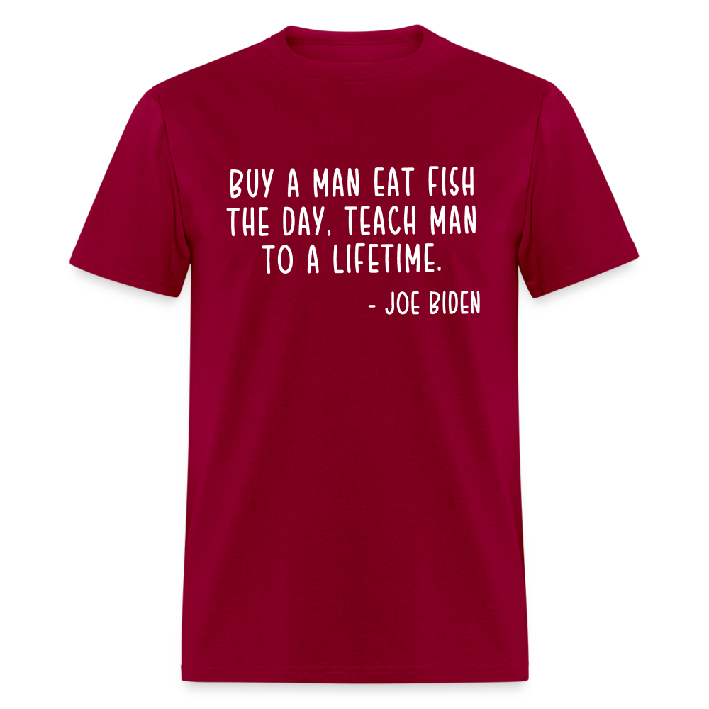 Joe Biden Quote Buy a Man Eat Fish Classic T-Shirt - dark red