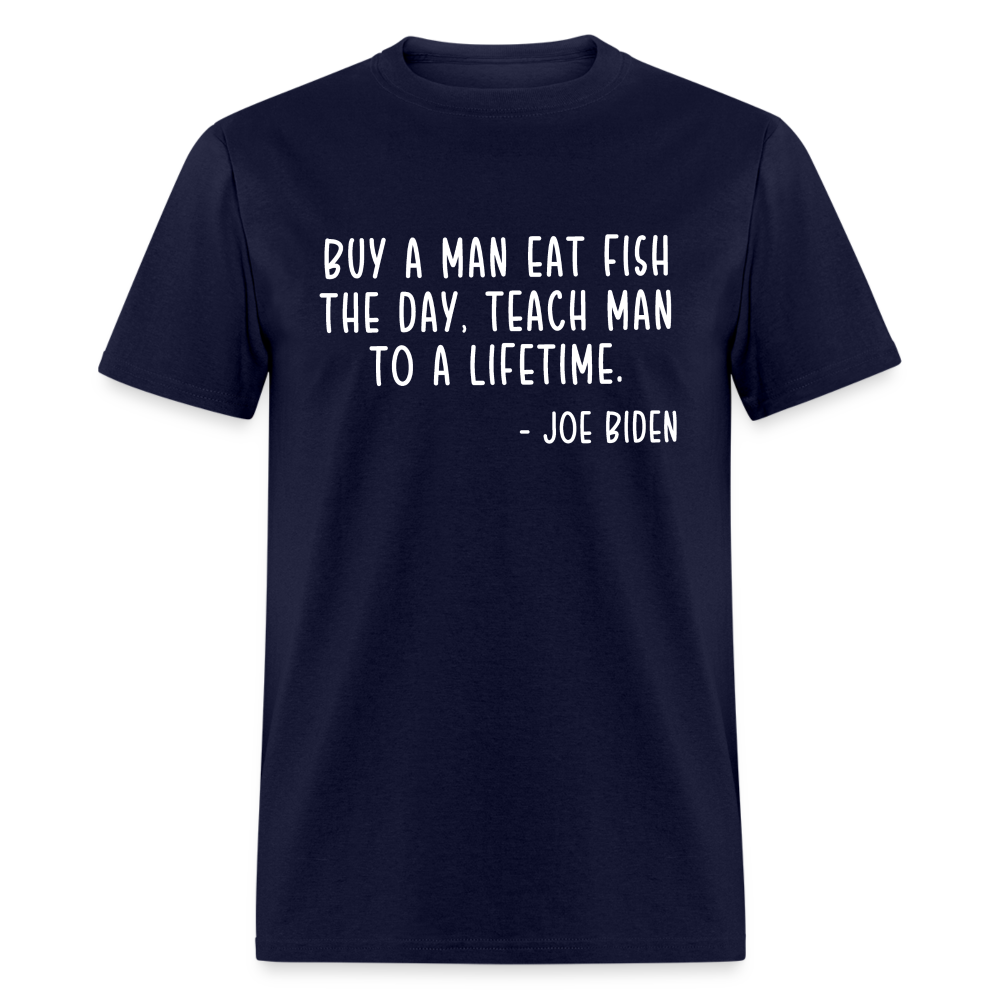 Joe Biden Quote Buy a Man Eat Fish Classic T-Shirt - navy