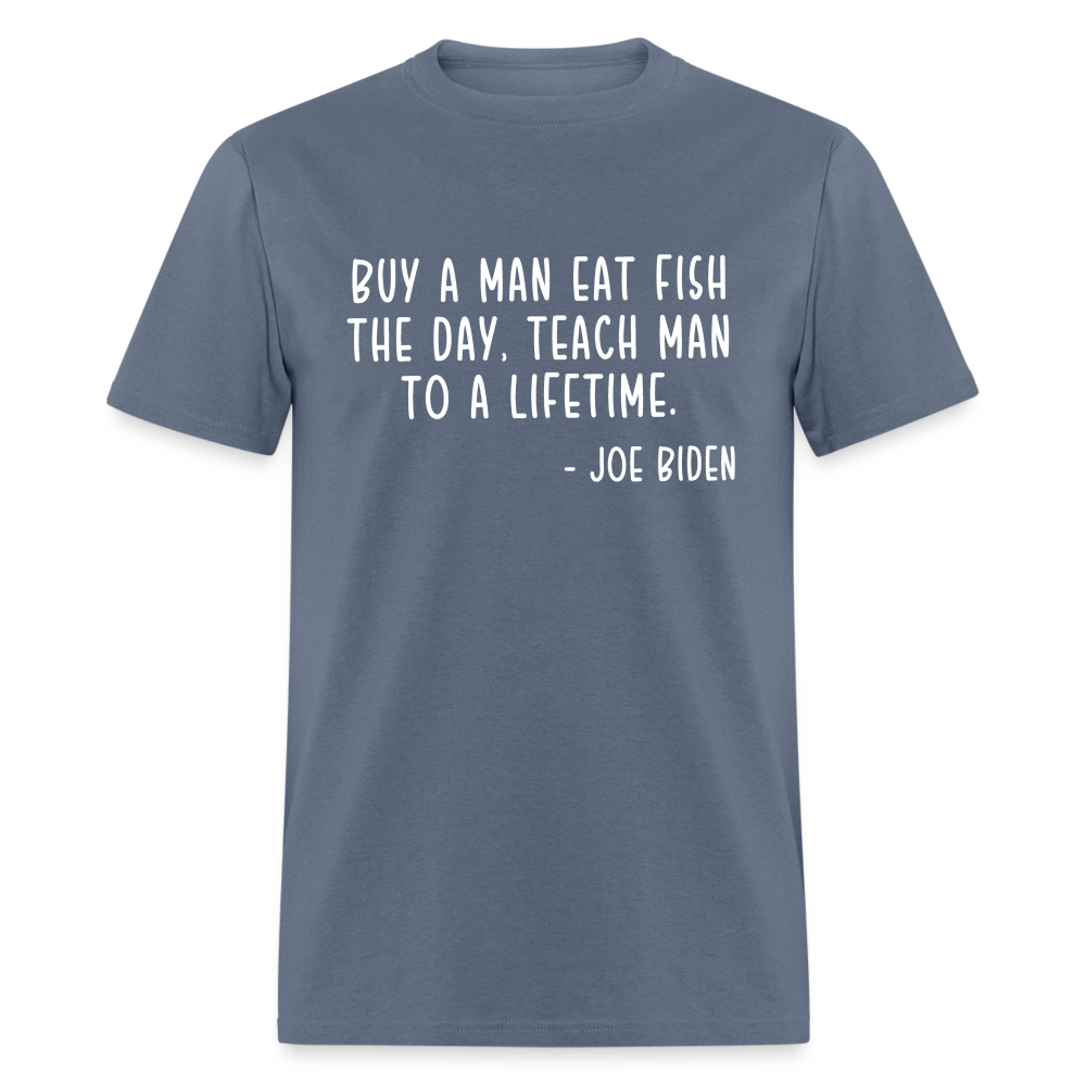 Joe Biden Quote Buy a Man Eat Fish Classic T-Shirt - denim