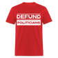 Defund Politicians Classic T-Shirt - red