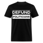 Defund Politicians Classic T-Shirt - black