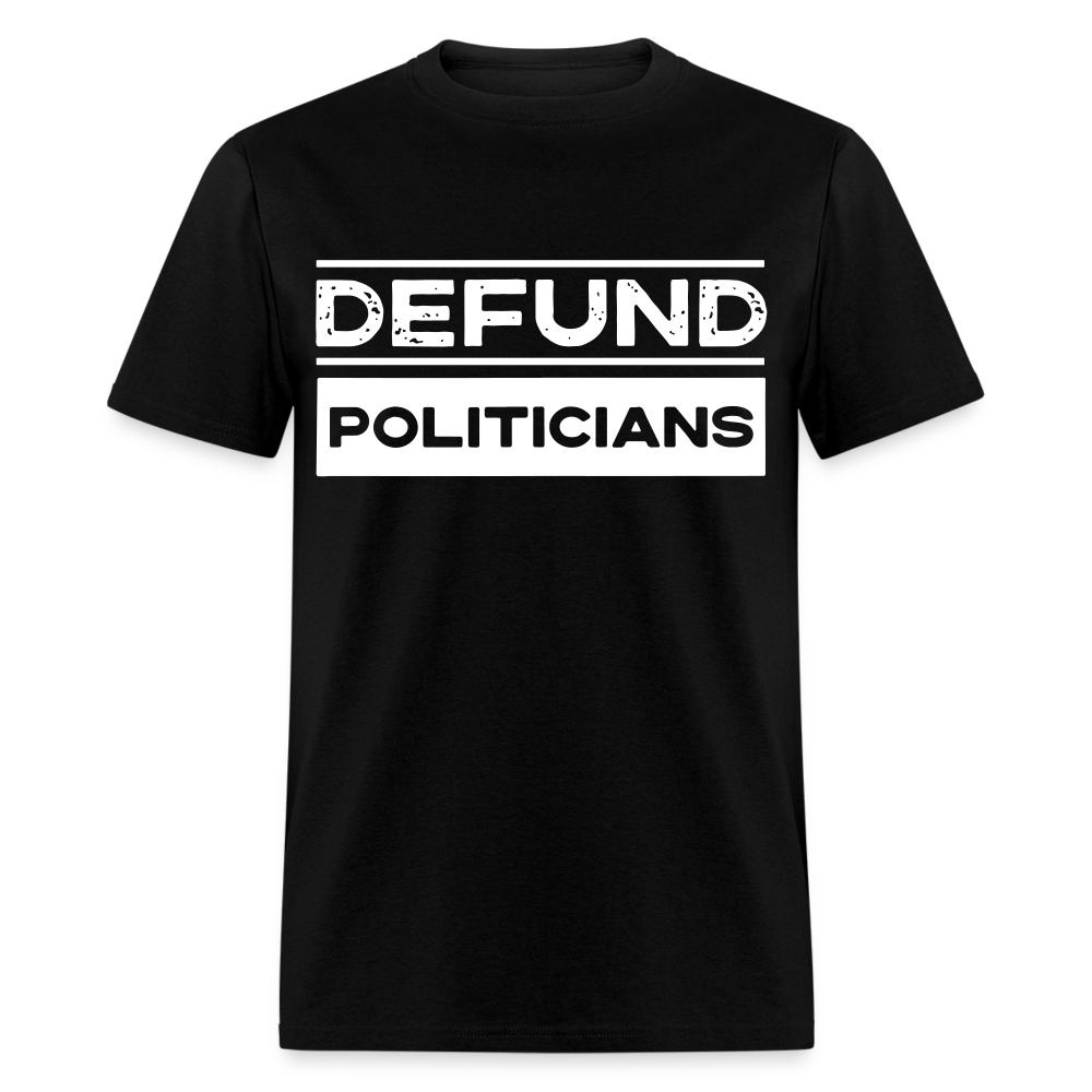 Defund Politicians Classic T-Shirt - black