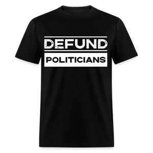 Defund Politicians Classic T-Shirt - black