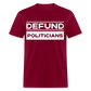 Defund Politicians Classic T-Shirt - burgundy