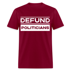 Defund Politicians Classic T-Shirt - burgundy