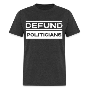 Defund Politicians Classic T-Shirt - heather black