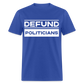 Defund Politicians Classic T-Shirt - royal blue