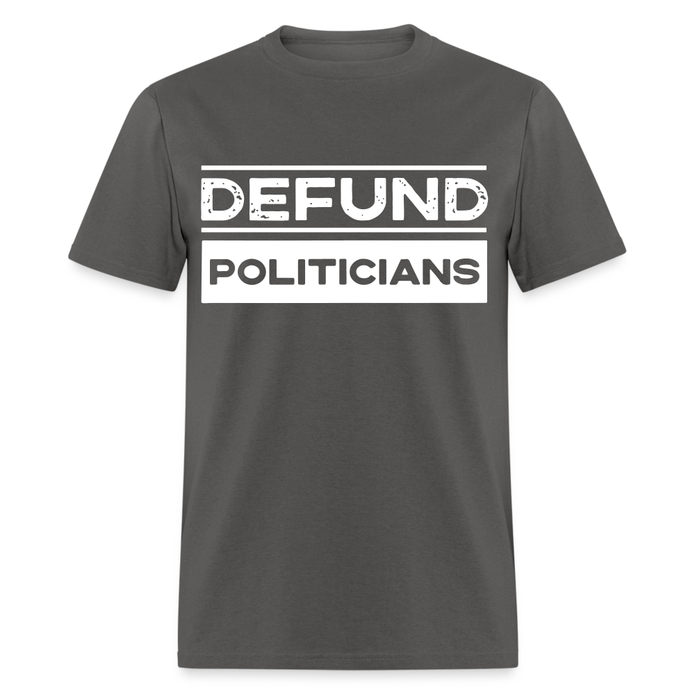 Defund Politicians Classic T-Shirt - charcoal