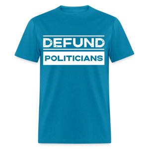 Defund Politicians Classic T-Shirt - turquoise