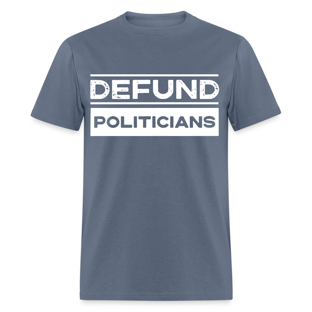 Defund Politicians Classic T-Shirt - denim