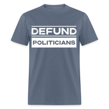 Defund Politicians Classic T-Shirt - denim