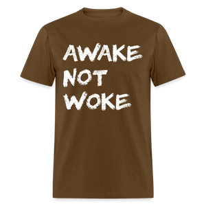 Awake Not Woke Classic T-Shirt - brown