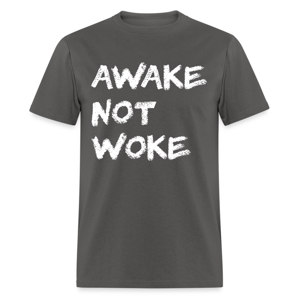 Awake Not Woke Classic T-Shirt - charcoal