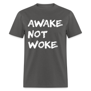 Awake Not Woke Classic T-Shirt - charcoal