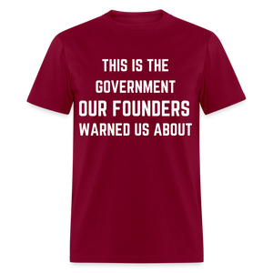 This Is The Government Our Founders Warned Us About Classic T-Shirt - burgundy