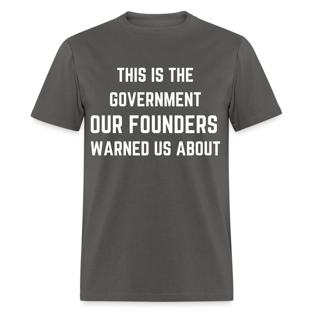 This Is The Government Our Founders Warned Us About Classic T-Shirt - charcoal