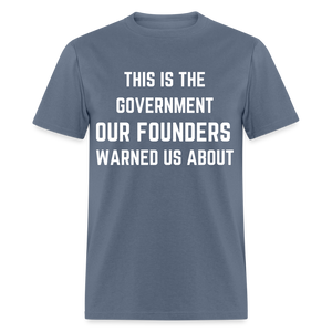 This Is The Government Our Founders Warned Us About Classic T-Shirt - denim