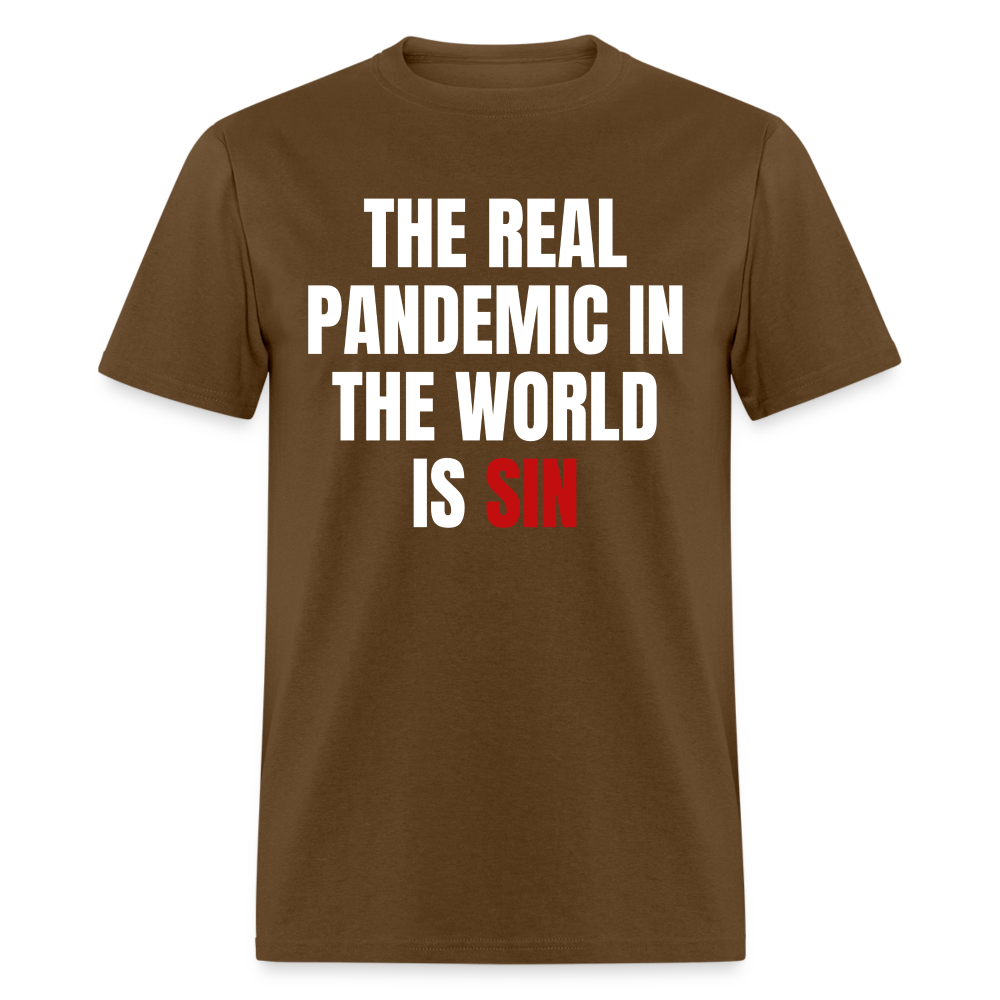 The Real Pandemic In The World Is Sin Classic T-Shirt - brown