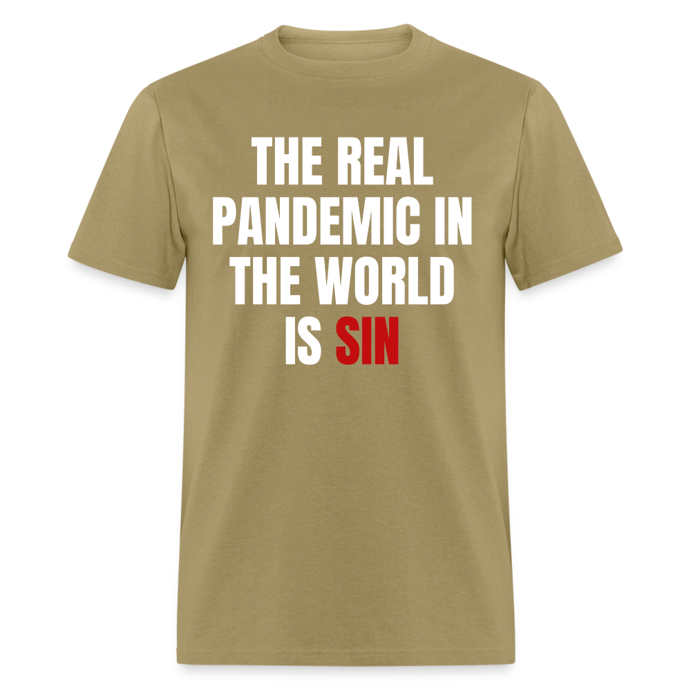 The Real Pandemic In The World Is Sin Classic T-Shirt - khaki