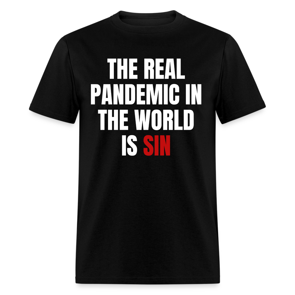 The Real Pandemic In The World Is Sin Classic T-Shirt - black