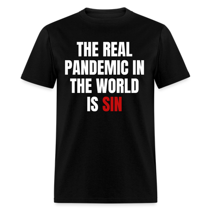 The Real Pandemic In The World Is Sin Classic T-Shirt - black