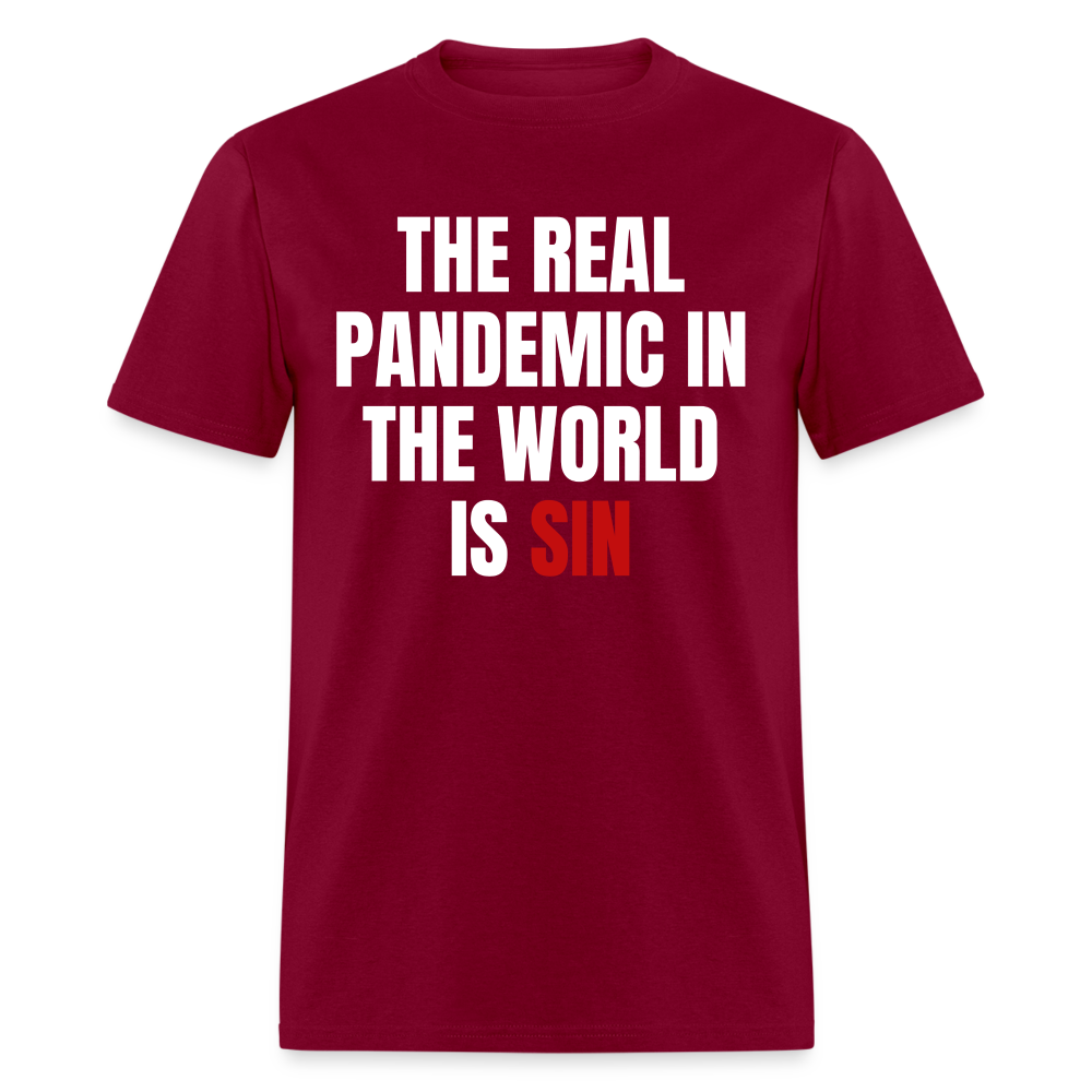 The Real Pandemic In The World Is Sin Classic T-Shirt - burgundy