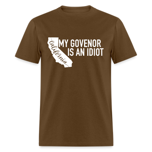 My Governor Is An Idiot California Gavin Newsom Classic T-Shirt - brown