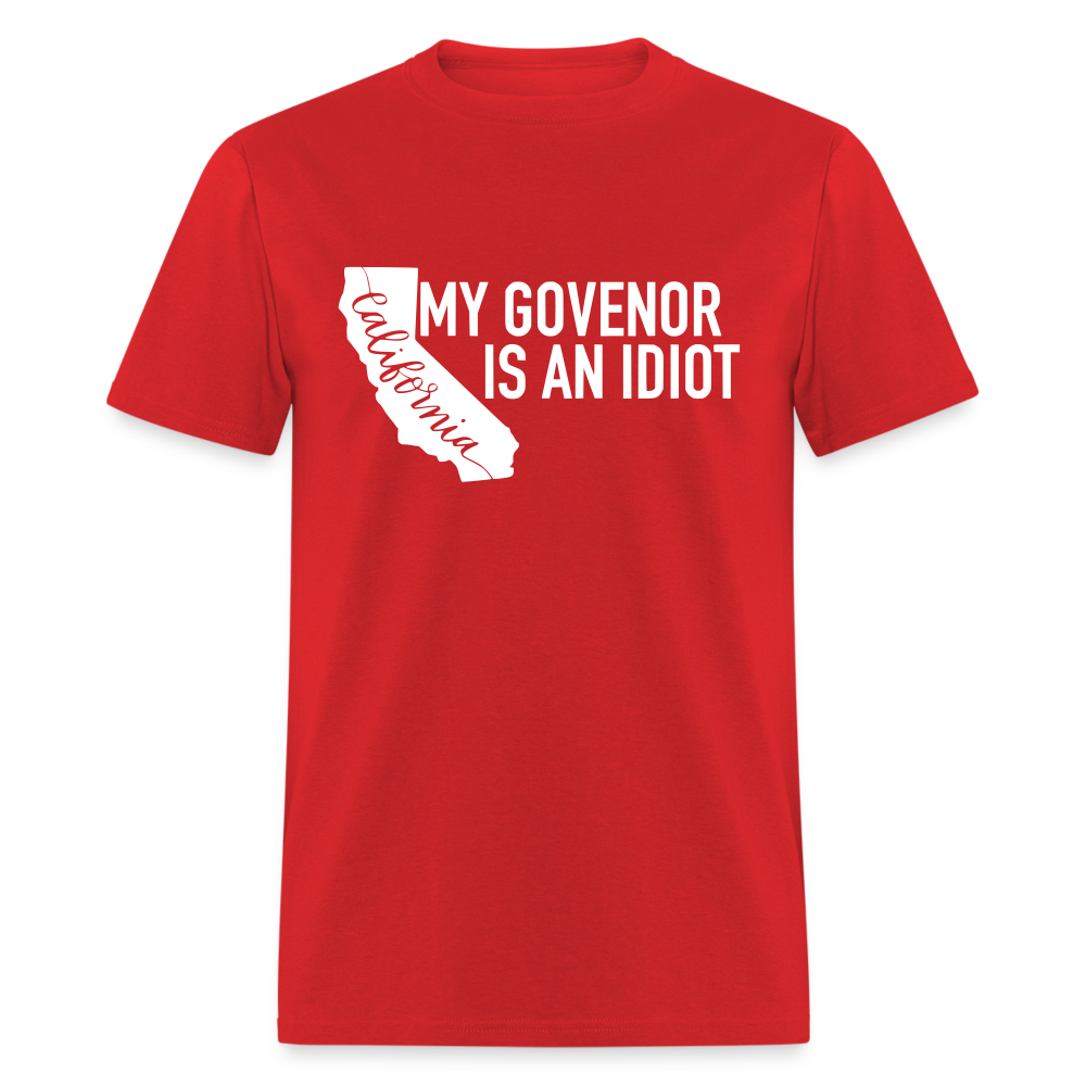 My Governor Is An Idiot California Gavin Newsom Classic T-Shirt - red